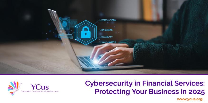 protecting your business with financial cybersecurity services in 2025